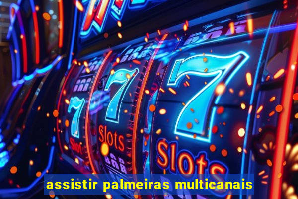 assistir palmeiras multicanais